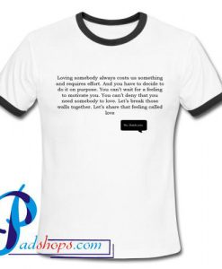 Loving others always costs us something and requires effort Ringer Shirt
