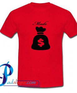 Made Money T Shirt