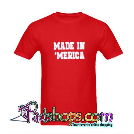 Made in Merica T-Shirt