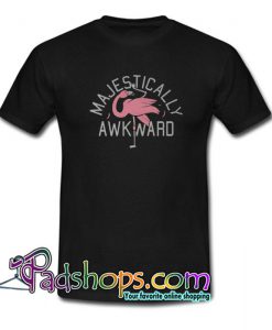 Majestically Awkward T Shirt SL