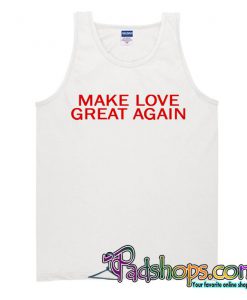 Make Love Great Again Tank Top SL