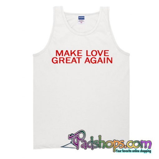 Make Love Great Again Tank Top SL