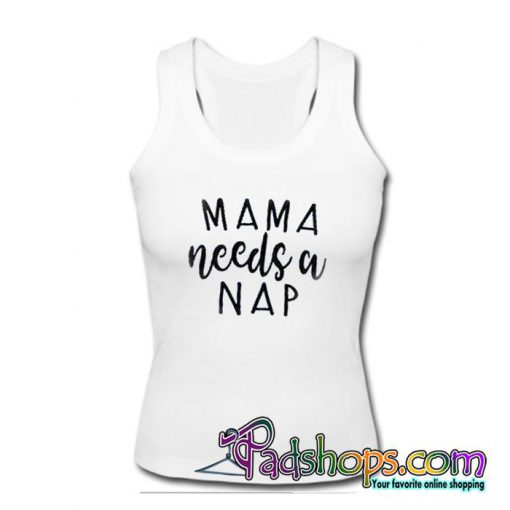 Mama needs a NAP Tank Top SL