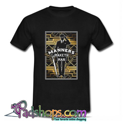 Manners Maketh Man T Shirt (PSM)