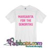 Margarita For The Senoritas T-Shirt