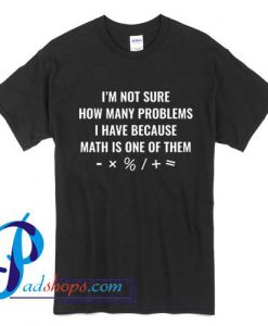 Math Is One Of Them T Shirt