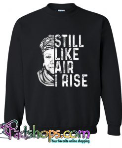 Maya Angelou Still Like Air I Rise Sweatshirt (PSM)