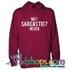 Me Sarcastic Never Hoodie