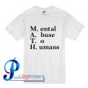 Mental Abuse To Humans T Shirt