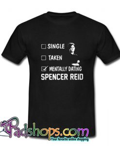 Mentally Dating Spencer ReiD T-Shirt (PSM)