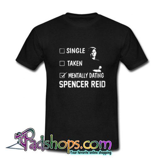 Mentally Dating Spencer ReiD T-Shirt (PSM)