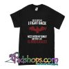 Mess With Me I Fight Back T-Shirt