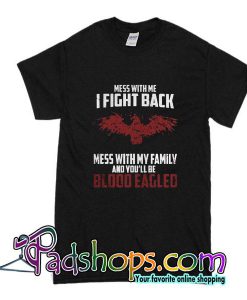Mess With Me I Fight Back T-Shirt