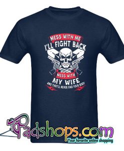 Mess With Me I'll Fight Back T-Shirt