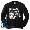 Mike & Lucas & Dustin & Eleven & Stranger things main character names Sweatshirt