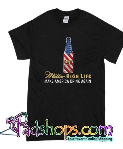 Miller High Life Make America Drink Again T-Shirt