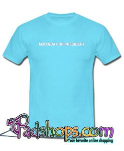 Miranda For President T-Shirt