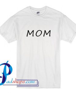 Mom T Shirt