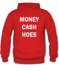 Money Cash Hoes Hoodie