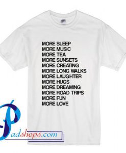 More Sleep More Music T shirt