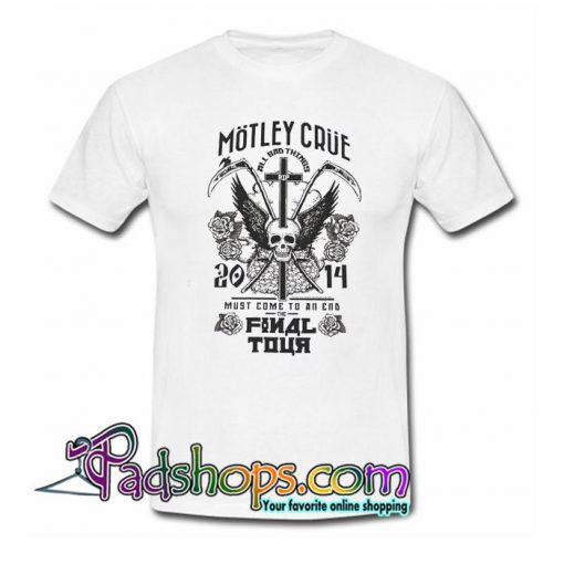 Motley Crue Must Come To An End The Final Tour White T Shirt SL