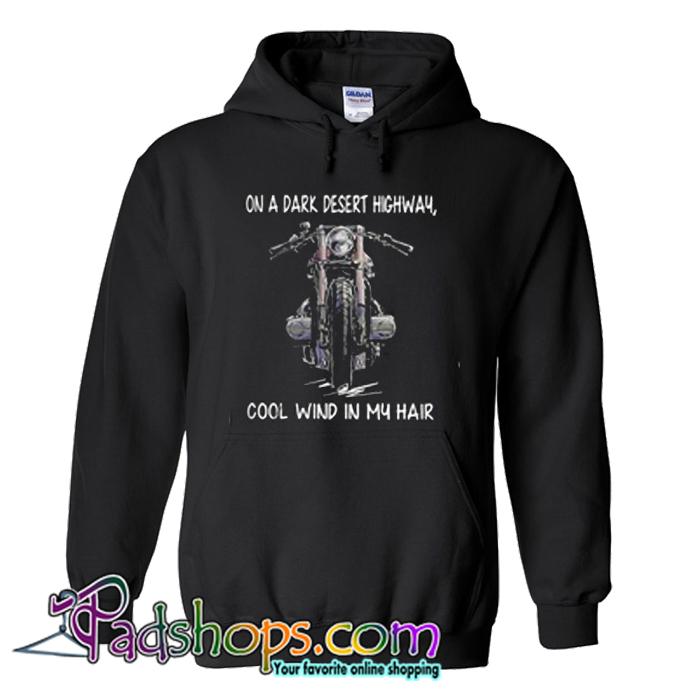 Motorbike on a dark desert highway cool wind in my hair Hoodie SL