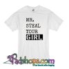 Mr Steal Your Girl T Shirt