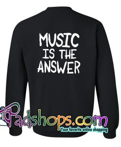 Music is The Answer Back Sweatshirt