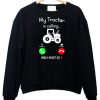 My Tractor Is Calling And I Must Go Hoodie