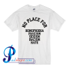 NO PLACE for homophobia fascism sexism racism hate T shirt