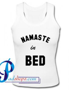 Namaste in Bed Tank Top