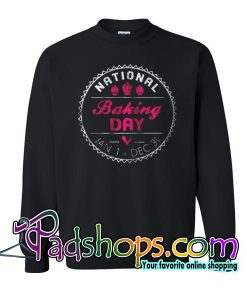 National Baking Day Sweatshirt