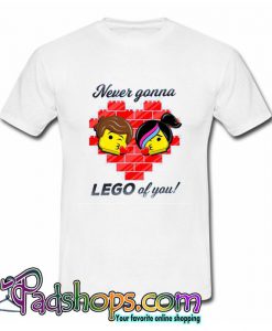 Never Gonna Lego of You T Shirt (PSM)
