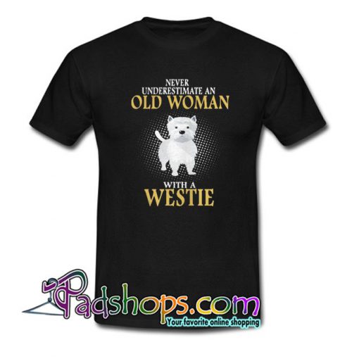 Never Underestimate An Old Woman With A Westie T Shirt SL