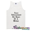 Never Underestimate The Power Of A Woman Tank Top (PSM)