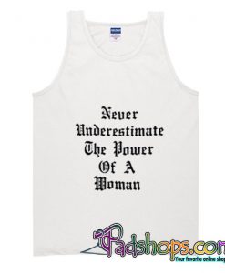 Never Underestimate The Power Of A Woman Tank Top (PSM)