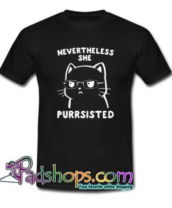 Nevertheless She Purrsisted T Shirt SL