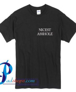 Nicest Asshole T Shirt