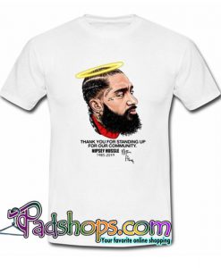 Nipsey Hussle Thank You For Standing Up For Our Community  T Shirt SL