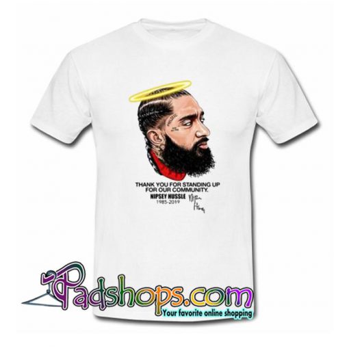 Nipsey Hussle Thank You For Standing Up For Our Community  T Shirt SL
