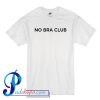No Bra Club T Shirt