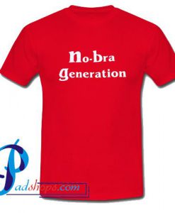 No Bra Generation T Shirt