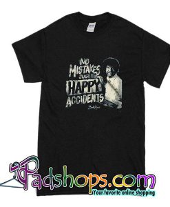 No Mistakes Just Happy Accidents T-Shirt
