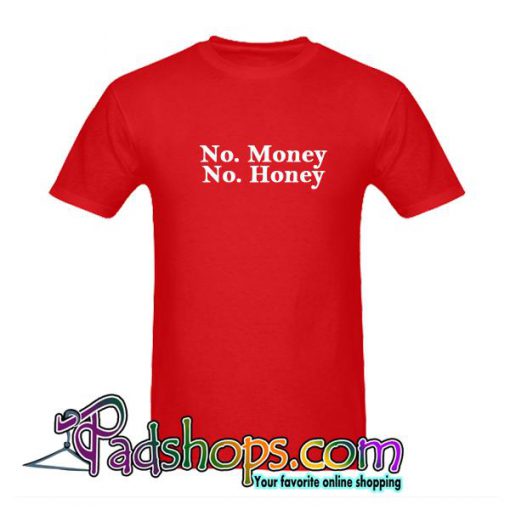 No Money No Honey T-Shirt