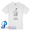 No Rain No Flowers T Shirt