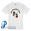 No Thank You Rose T Shirt