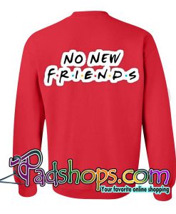 No new friends tshirt