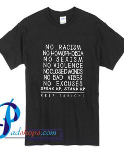 No racism no homophobia no sexism T Shirt