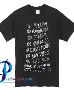 No racism no homophobia no sexism no violence T Shirt
