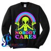 Nobody Cares Alien Sweatshirt